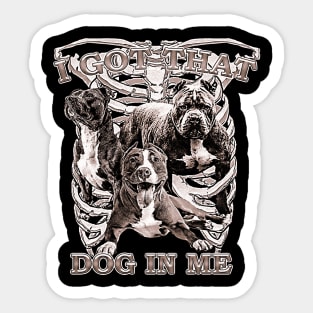 I Got That Dog In Me Sticker